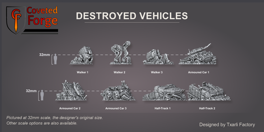 Coveted Forge scale reference: all eight Destroyed Vehicles wrecks at 32mm scale beside a 32mm human silhouette, labelled Walker 1 to Half-Track 2; also offered at 28mm, 15mm and 8mm scale.