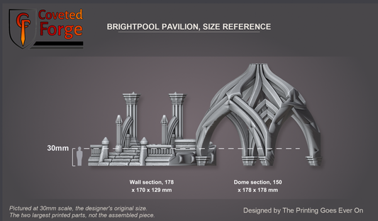 Coveted Forge size reference: the two largest Brightpool Pavilion parts, a wall section 178 x 170 x 129 mm and a dome section 150 x 178 x 178 mm at 30mm the original scale, beside a 30mm human silhouette